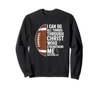 I Can Do All Things Through Christ Football 4 13 Sweatshirt