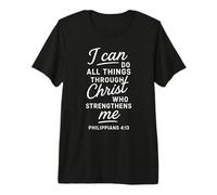 I Can Do All Things Through Christ Philippians 4:13 Bible Premium T-Shirt