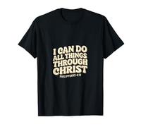 I Can Do All Things Through Christ - Philippians 4:13 Bible T-Shirt