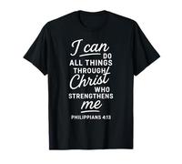 I Can Do All Things Through Christ Philippians 4:13 Bible T-Shirt