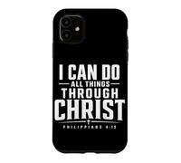 I Can Do All Things Through Christ Philippians 4 13 Case for iPhone 11
