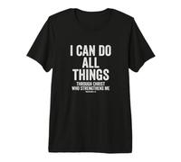 I Can Do All Things Through Christ Philippians 4:13 Premium T-Shirt