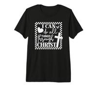 I Can Do All Things Through Christ Premium T-Shirt