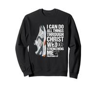 I Can Do All Things Through Christ Strengthens Me Sweatshirt