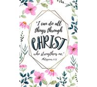 "I Can Do All Things Through Christ Who Strengthens Me" Bible Study Notebook with Inspirational Bible Verse on Every Page