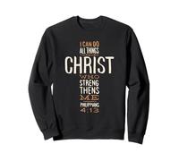 I Can do all things through Christ who strengthens me- bible Sweatshirt