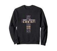 I Can Do All Things Through Christ Who Strengthens Me Bible Sweatshirt