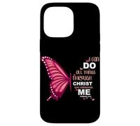 I Can Do All Things Through Christ Who Strengthens Me Case for iPhone 14 Pro Max