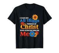 I Can Do All Things Through Christ Who Strengthens Me Floral T-Shirt