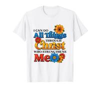 I Can Do All Things Through Christ Who Strengthens Me Floral T-Shirt