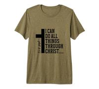 I Can Do All Things Through Christ Who Strengthens Me Premium T-Shirt