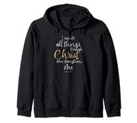 I Can Do All Things Through Christ Who Strengthens Me Zip Hoodie