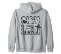 I Can Do All Things Through Christ Zip Hoodie