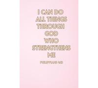 I Can Do All Things Through God Who Strengthens Me: Philippians 4:13