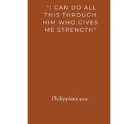 "I can do all this through him who gives me strength": Inspirational Notebook with Screpture