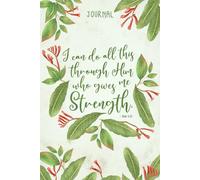 I Can Do All This Through Him Who Gives Me Strength - Phil 4:13: Decorated Lined Journal With Bible Verses On Each Page
