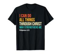 I Can Do All Through Jesus Christ Strengthens Me Christians T-Shirt