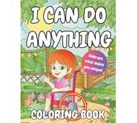 I Can Do Anything Coloring Book for Kids:: Relaxing, Easy and Cute Coloring Pages for Autism, ADHD, Differently Abled Girls and Boys Ages 4-8, and Toddlers 1-3, 2-4, All Ages, 1st Grade