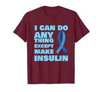 I Can Do Anything Except Insulin T1 Type 1 Diabetes T-Shirt, Men, Burgundy, Medium