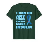 I Can Do Anything Except Insulin T1 Type 1 Diabetes T-Shirt, Men, Dark Green, X-Large