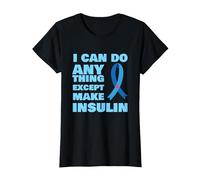 I Can Do Anything Except Insulin T1 Type 1 Diabetes T-Shirt, Women, Black, Small