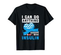 I Can Do Anything Except Insulin T1 Type 1 Diabetes Value Graphic T-Shirt