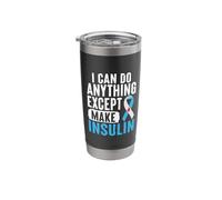 I Can Do Anything Except Make Insulin Stainless Steel Insulated Tumbler
