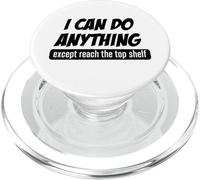I Can Do Anything Except Reach Top Shelf Short People PopSockets PopGrip for MagSafe
