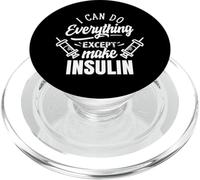 I Can Do Everything Except Make Insulin Diabetic Diabetes PopSockets PopGrip for MagSafe