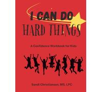 I Can Do Hard Things: A Confidence Workbook for Kids