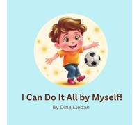 I Can Do It All by Myself!: An inspirational book about independence and confidence