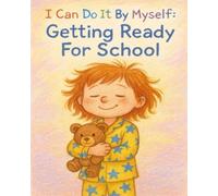 I Can Do It By Myself: Getting Ready For School (I Can Do It Myself)