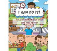 I Can Do It! Color, Learn, and Win: Fun Lessons on Daily Chores, Hygiene, and Safety.: Fun Lessons on Daily Chores, Hygiene, and Safety Skills for Kids Ages 3-7