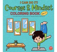 I CAN DO IT! Courage & Mindset COLORING BOOK for Kids Ages 3-9: Encourage Resilience, Confidence & Inner Strength Through Playful Affirmations