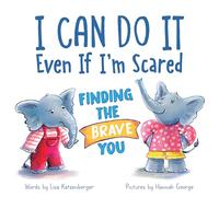 I Can Do It Even If I'm Scared: Finding the Brave You