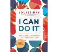I Can Do It: How to Use Affirmations to Change Your Life