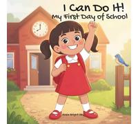 I Can Do It! My First Day of School: A Back to School Story About Courage and Confidence