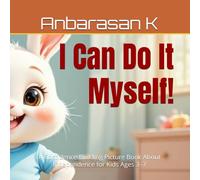 I Can Do It Myself!: A Confidence-Building Picture Book About Independence for Kids Ages 3-7 (Milo the Bunny Learns)
