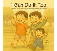 I Can Do It Too!: A Heartwarming Story About Sibling Bond and Believing in Yourself