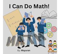 I Can Do Math!: Math Made Easy: Addition, Subtraction, Multiplication & Division