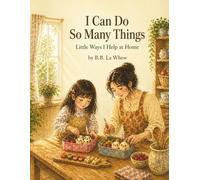 I Can Do So Many Things: Little Ways I Help At Home