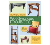 I Can Do That! Woodworking Projects 3rd Edition: 48 quality furniture projects that require minimal experience and tools