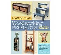 I Can Do That! Woodworking Projects - Updated and Expanded