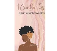 I Can Do This: A journal for brown girls