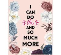 I Can Do This And So Much More NOTEBOOK: Perfect Aesthetic Work Meeting Notes Women 7.5 x 9.25 inches College Ruled Composition Journal lined 110 ... Thoughts Idea Journal Read School Flowers
