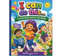 I Can Do This…: I can be brave and try new things.