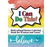 I Can Do This!: Relaxing Simple Motivational Coloring Book for Women and Teen Girls, Large Print Self-Love Inspirational Quotes Coloring Book