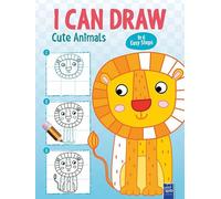 I Can Draw Cute Animals: In 6 Easy Steps