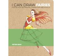 I Can Draw Fairies : Step-by-Step Techniques, Characters and Effects