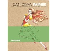 I Can Draw Fairies: Step-by-Step Techniques, Characters and Effects